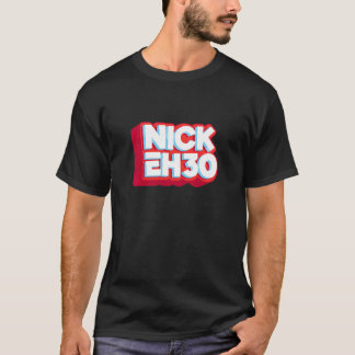 nick eh 30 t shirt