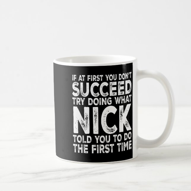 Nick - If At First You Don't Succeed Try Doing Wha Kaffemugg (Höger)