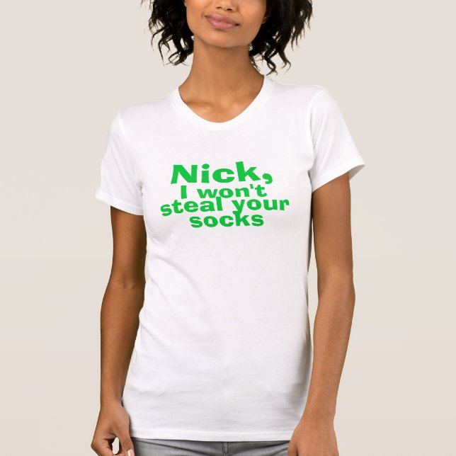 Nick ska jag inte stöld dina sockor t shirt (Framsida)