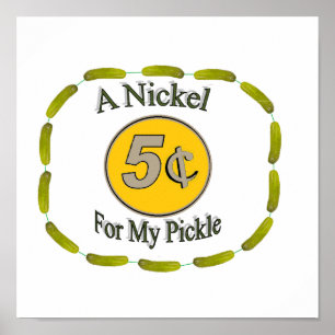Nickel for My Pickle Poster