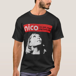 Nico: I'm Not Sayin' T Shirt