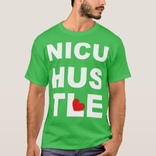 NICU Nurse Hustle T Shirt
