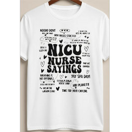 NICU Nurse Sayings Funny Neonatal ICU Quotes T Shirt