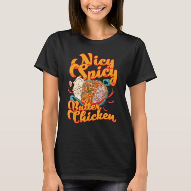 Nicy Spicy Butter Chicken T Shirt (Framsida)