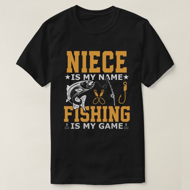 NIECE är mitt Namn-fiske är mitt spel T Shirt (Design framsida)