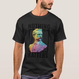 Nietzsche Ingenting matchar Modern Nihilist Philos T Shirt