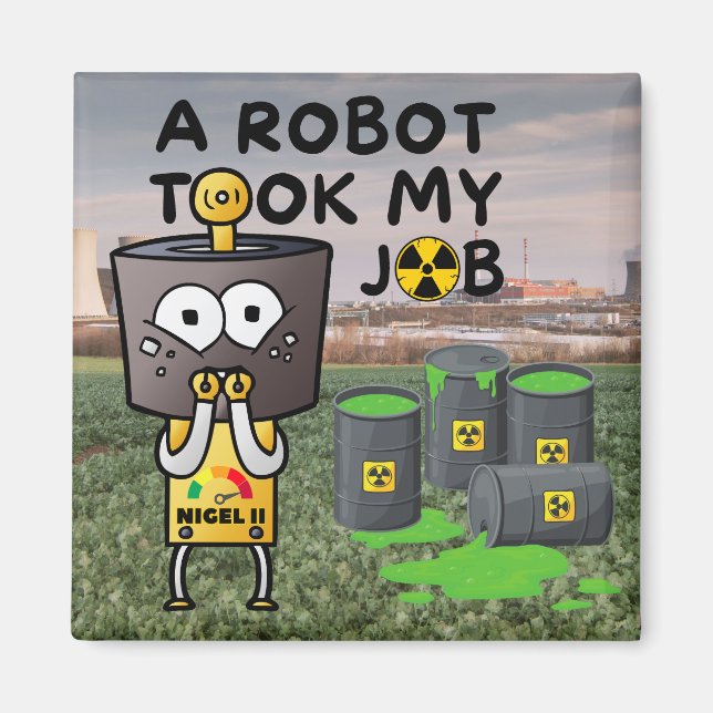 Nigel Robot tog mitt jobb Magnet (Framsidan)
