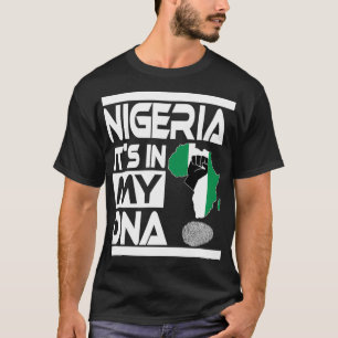 Nigeria ligger i min DNA nigerianska Flagga Afrika T Shirt