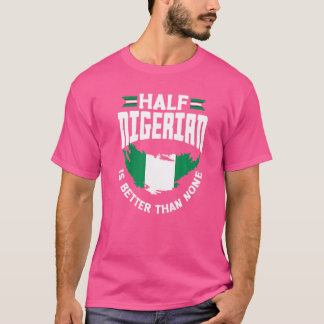 Nigeria Nigeria Nigeria Flagga halva Nigeria är bä T Shirt