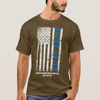 Night Shift 4th of July Patriotic Motivational Quo T Shirt