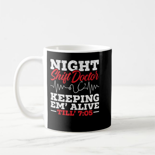 Night Shift Doctor Keeping Em' Alive Till 705 Doct Kaffemugg (Vänster)