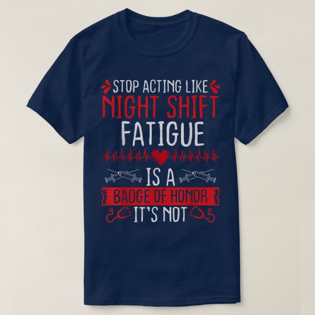 Night Shift Nurse Appreciation Fatigue Badge of Ho T Shirt (Design framsida)