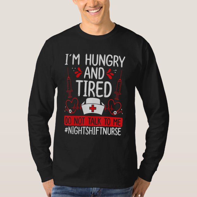 Night Shift Nurse Hungry and Tired Funny Overnight T Shirt (Framsida)