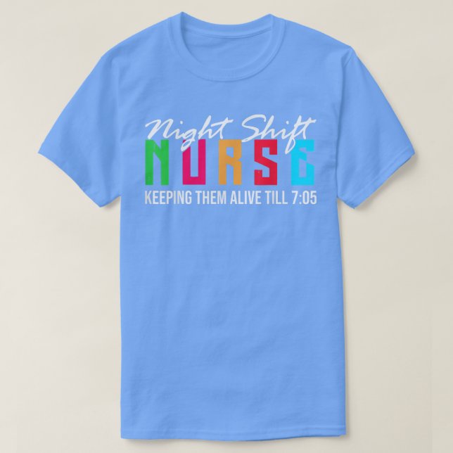 Night Shift Nurse Keeping Em Alive till 705 T-Shir T Shirt (Design framsida)