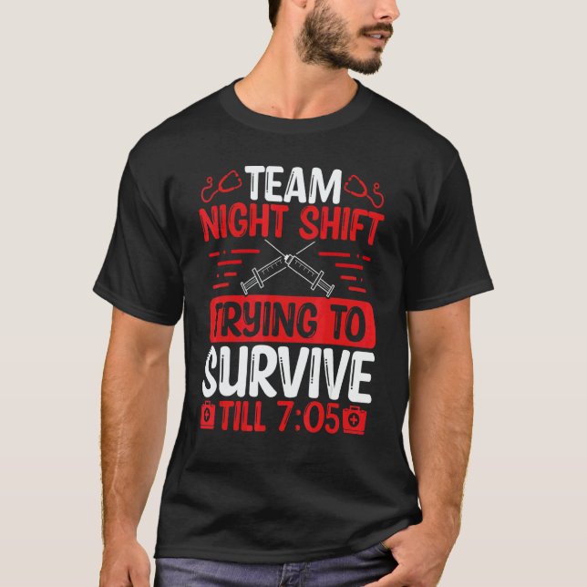 Night Shift Nurse Survive till 705 Team Night Shif T Shirt (Framsida)