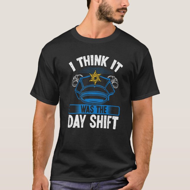 Night Shift Police Officer was Day Shift Overnight T Shirt (Framsida)