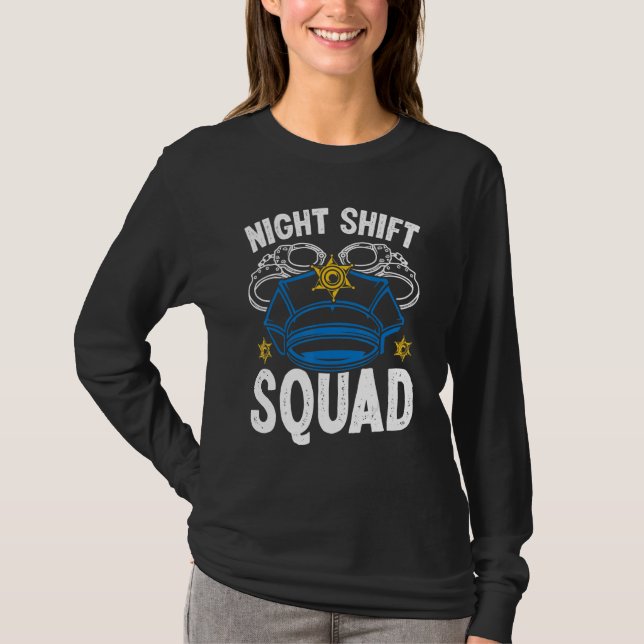Night Shift Squad Police Officer  Overnight Police T Shirt (Framsida)