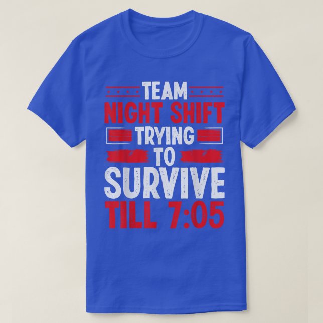 Night Shift Worker Survivie 705 Overnight Factory  T Shirt (Design framsida)