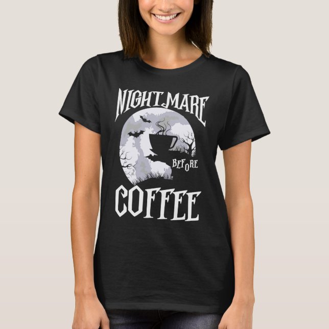 Nightmare before Coffee Halloween Caffeine Graphic T Shirt (Framsida)