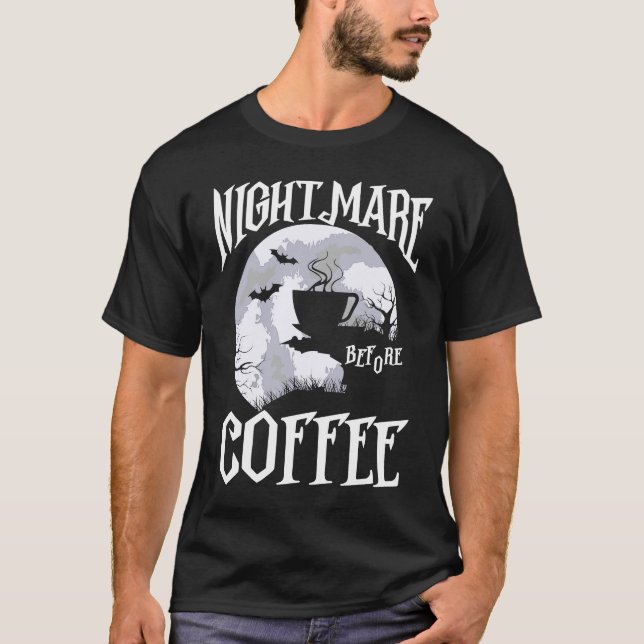 Nightmare before Coffee Halloween Caffeine Graphic T Shirt (Framsida)