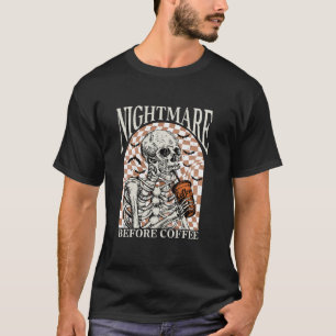 Nightmare before Coffee Halloween Skeleton Skull F T Shirt