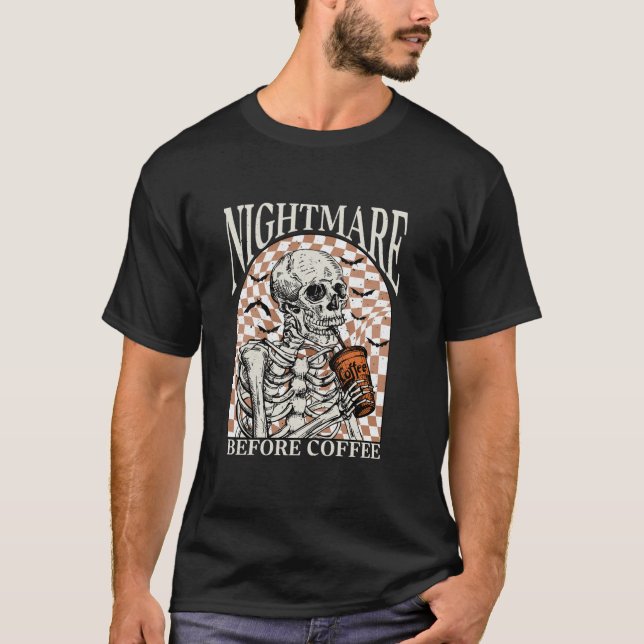 Nightmare before Coffee Halloween Skeleton Skull F T Shirt (Framsida)