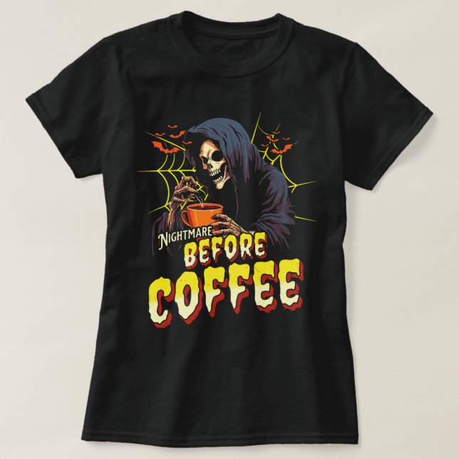 Nightmare before Coffee Skeleton Gothic Halloween T Shirt (Design framsida)