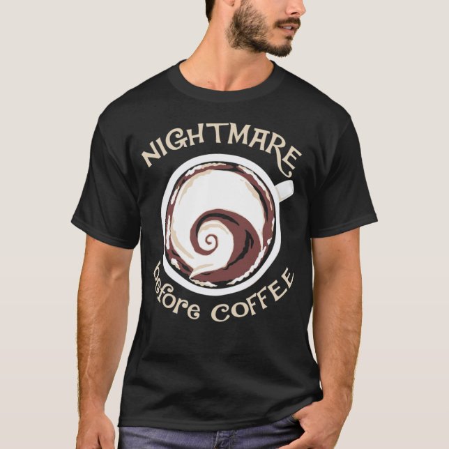 Nightmare före kaffe, lustigt kaffe och dryck t shirt (Framsida)