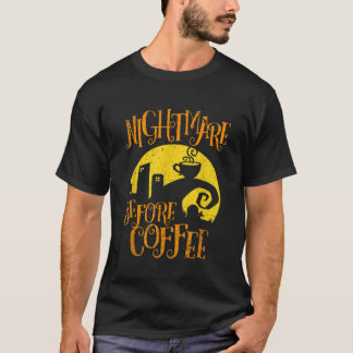 Nightmare Innan Coffee Funny ger för manar kvinnor T Shirt