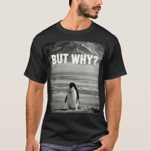 Nihilistisk pingvin men varför ren grafik meme t shirt