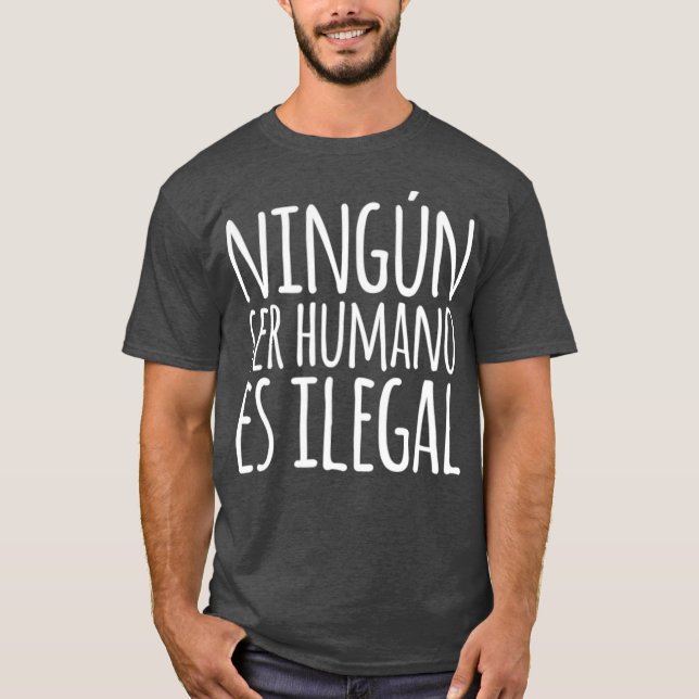 Ningun Ser Humano Es Ilegal Spanska T Shirt (Framsida)