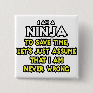 Ninja.. Anta att jag aldrig har fel Knapp