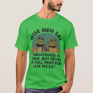 Ninja Turtles Kloka Män Säger Förlåtelse Är Gudoml T Shirt