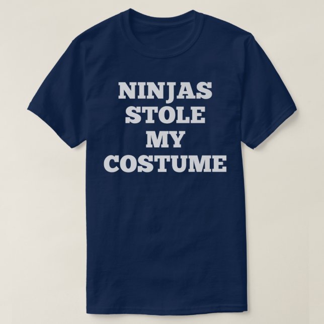 Ninjas Stole My Costume Quick Halloween  T Shirt (Design framsida)