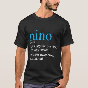 Nino Definition Substantiv Som en farfar, bara coo T Shirt