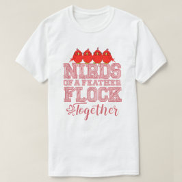 Nirds of a Feather T Shirt