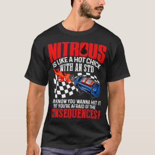 Nitrous är som en Hett Chick med en STD som du Sl T Shirt