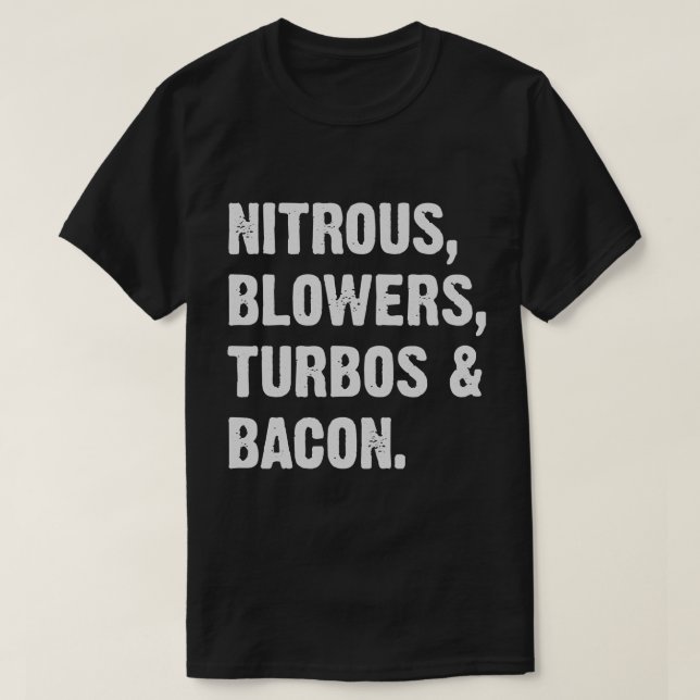 Nitrous Blowers Turbos And Bacon  T Shirt (Design framsida)