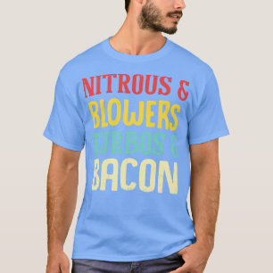 Nitrous Blowers Turbos Bacon Funny T Shirt