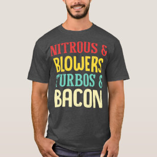 Nitrous Blowers Turbos Bacon Funny T Shirt