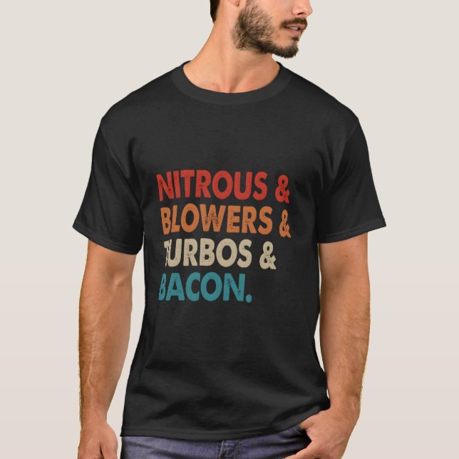 Nitrous & Blowers & Turbos & Bacon T Shirt (Framsida)