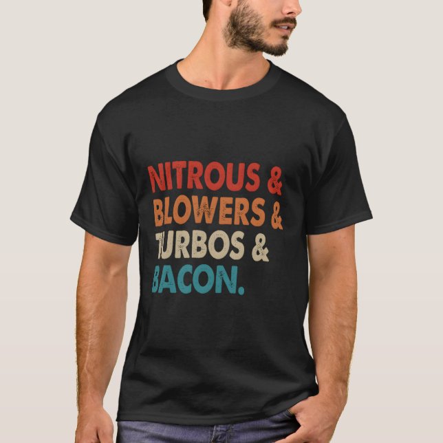Nitrous & Blowers & Turbos & Bacon T Shirt (Framsida)