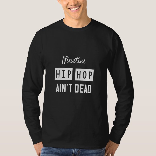 Nittio Hip hop Ain't Dead Sarcasm Quote T Shirt (Framsida)