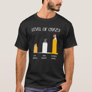 Nivå Av Galna Katt Hund Och Kyckling Personer T Shirt