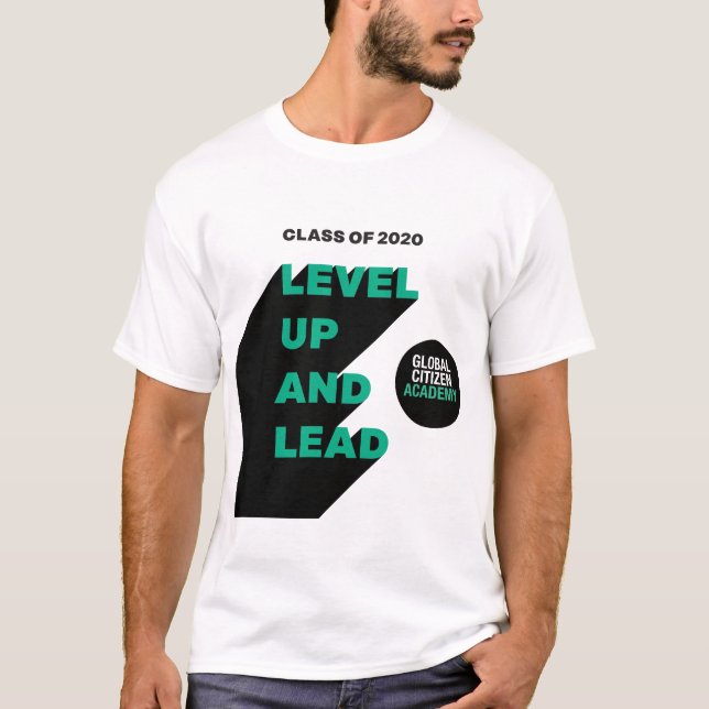Nivå upp och lead: Global Citizen Academy Tshirt T Shirt (Framsida)