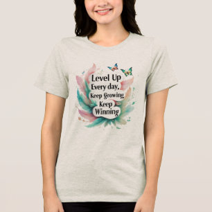 Nivå upp varje dag - Stiga upp i komfort, glöd T Shirt