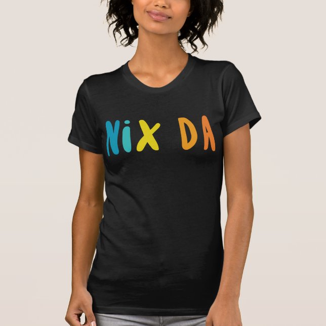 Nix Da, tysk för ingen väg T Shirt (Framsida)