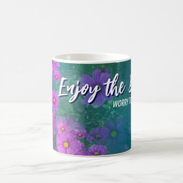 njut av dagen oroa dig i morgon mugg 26 cosmos (Center)