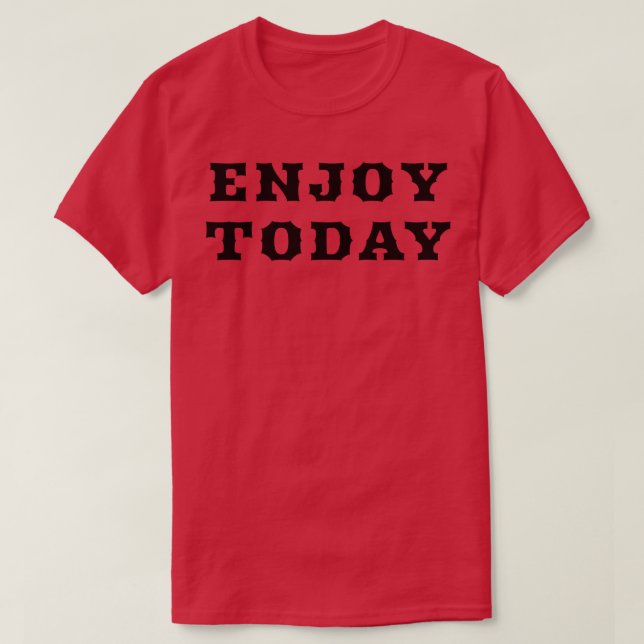 Njut av dagens 4 t shirt (Design framsida)