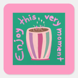 Njut av den här ögonblicket hett-offerten för kaff fyrkantigt klistermärke